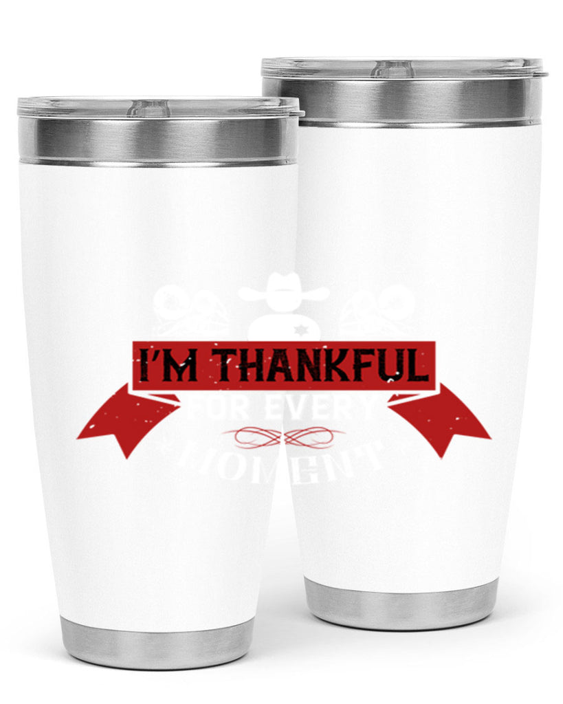 i’m thankful for every moment 24#- thanksgiving- Tumbler