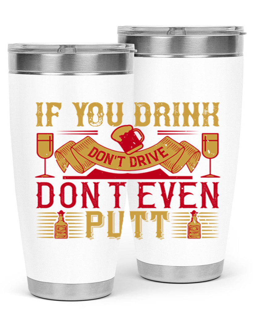 if you drink dont drive dont even putt 37#- drinking- Tumbler