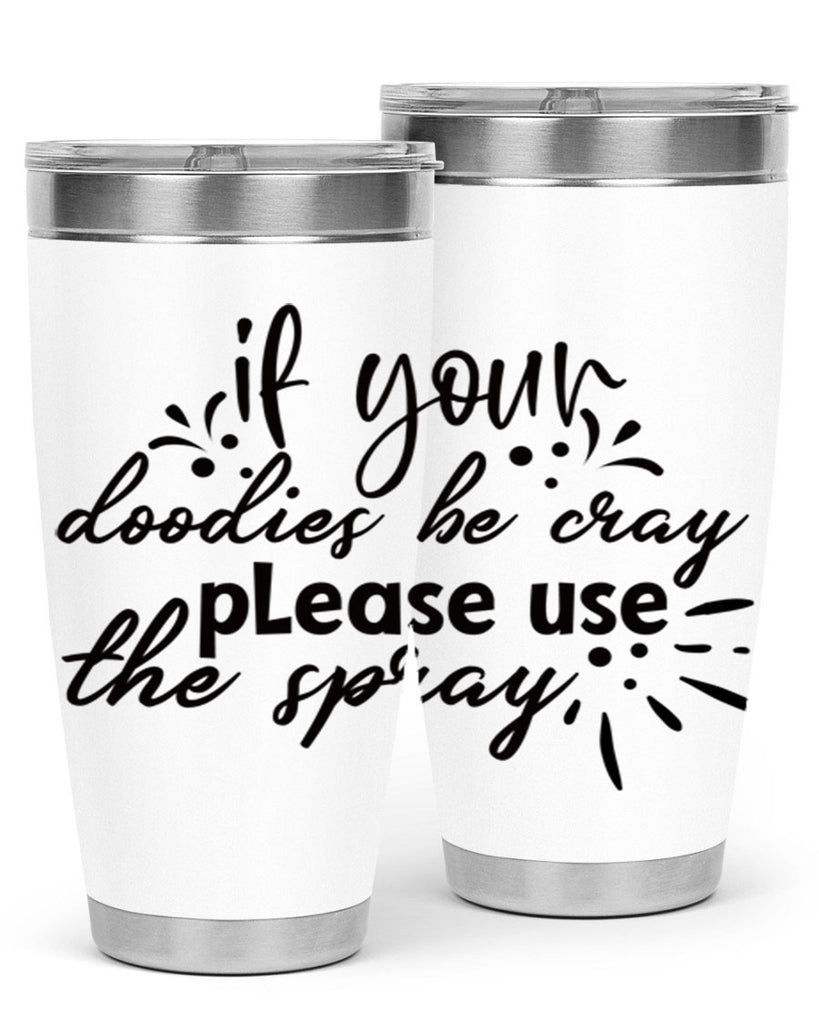 if your doodies be cray please use the spray 68#- bathroom- Tumbler