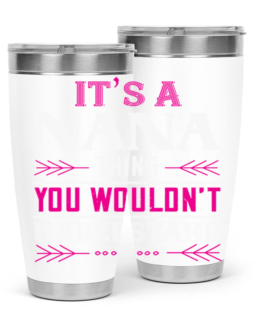 it’s a NANA THING 17#- grandma - nana- Tumbler