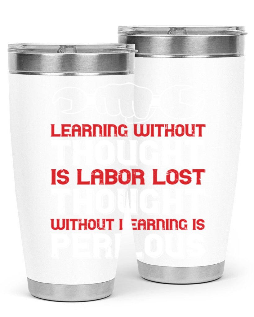 learning without thought is labor lost thought without learning is perilous 26#- labor day- Tumbler