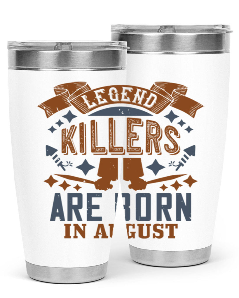 legend killers are born in august Style 66#- birthday- tumbler