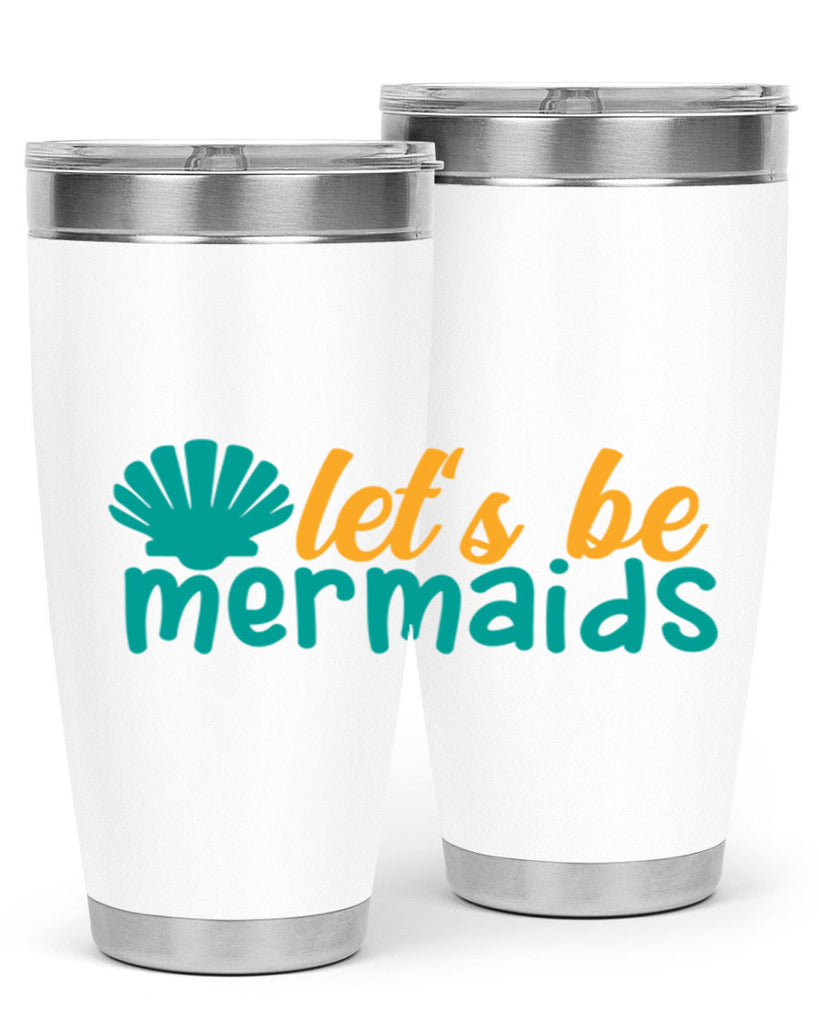 lets be mermaids Style 93#- summer- Tumbler