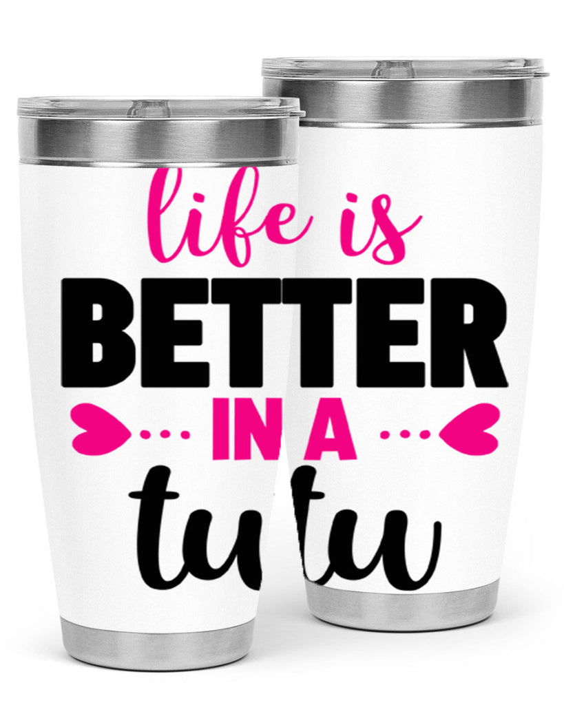 life is better in a tutu 58#- ballet- Tumbler