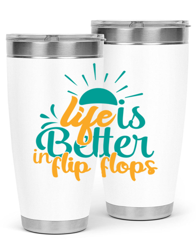 life is better in flip flops Style 90#- summer- Tumbler