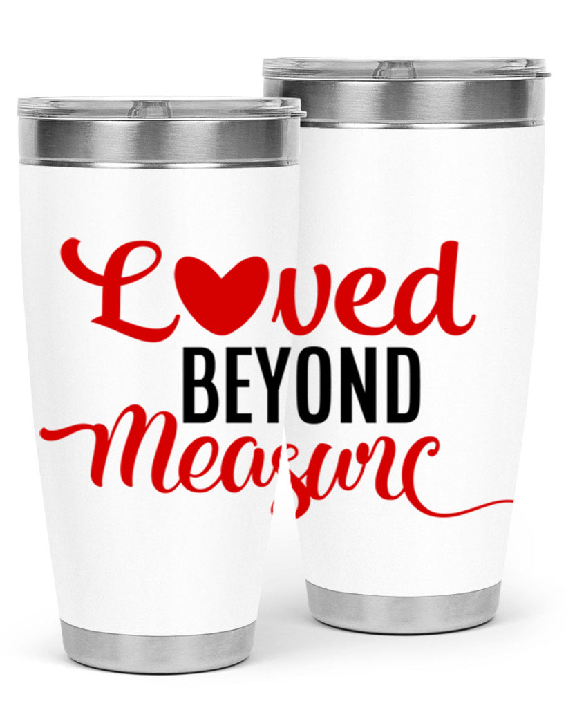 loved beyond measure 74#- valentines day- Tumbler