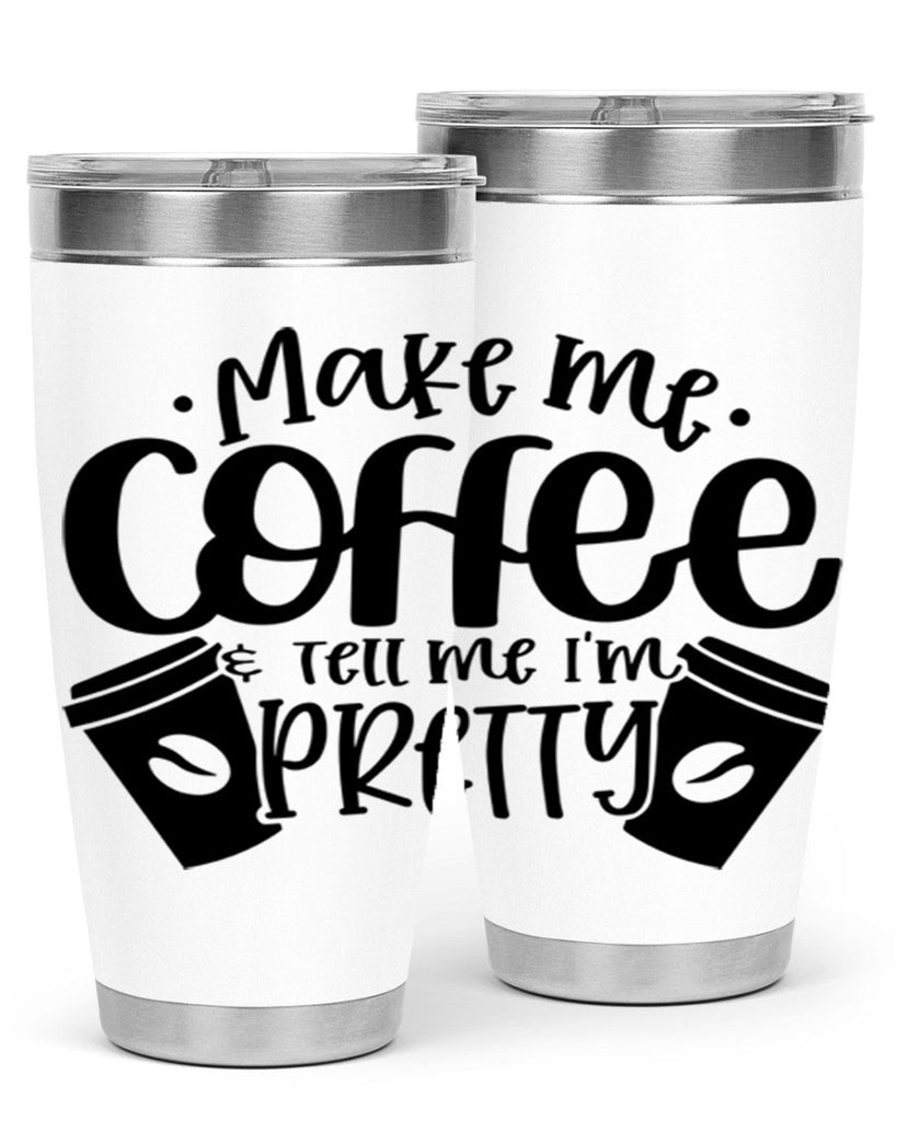 make me tell me im pretty 1#- drinking- Tumbler