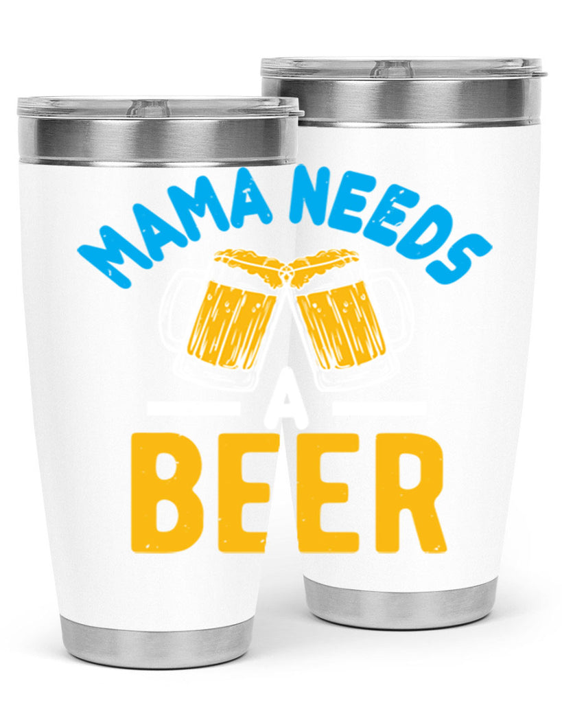 mama needs a beer 61#- beer- Tumbler
