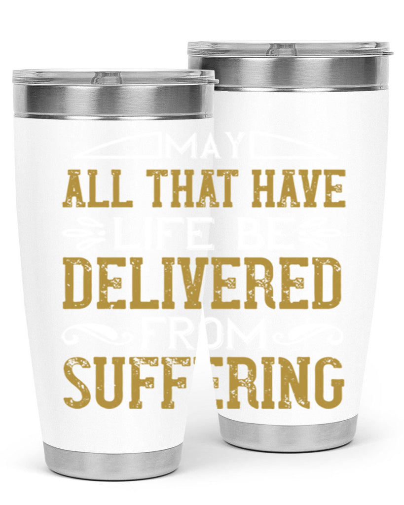 may all that have life be delivered from suffering 31#- vegan- Tumbler