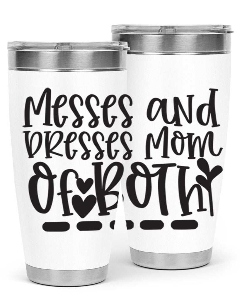 messes and dresses mom of both 379#- mom- Tumbler