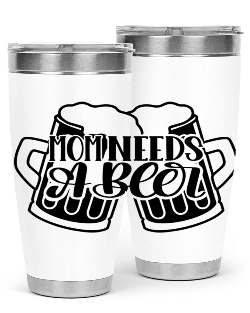 mom needs a beer 25#- beer- Tumbler