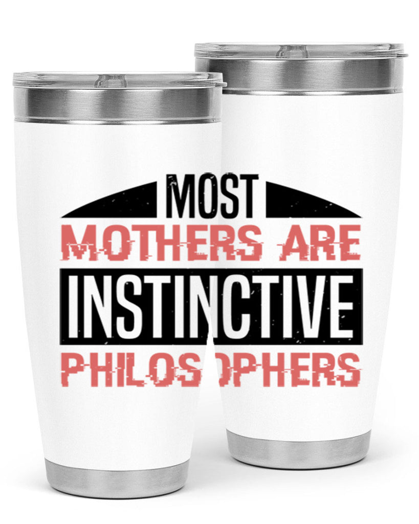 most mothers are instinctive philosophers 46#- mothers day- Tumbler