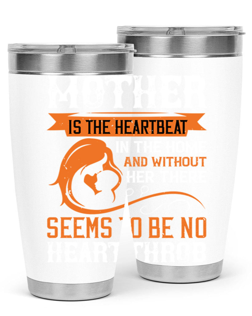 mother is the heartbeat 65#- mothers day- Tumbler