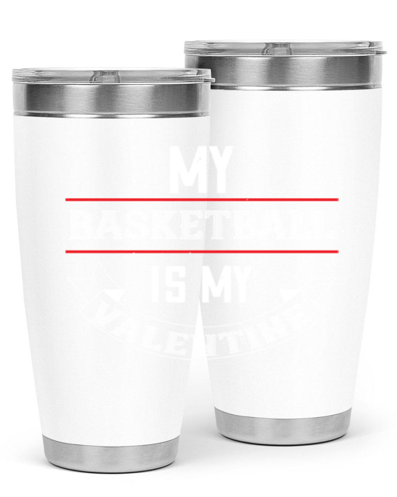 my basketball is my valentine 39#- valentines day- Tumbler