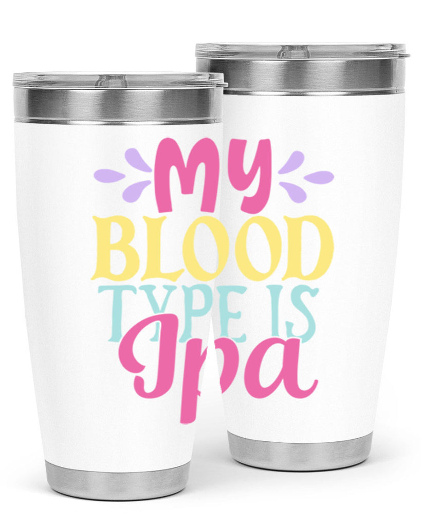 my blood type is ipa 140#- beer- Tumbler