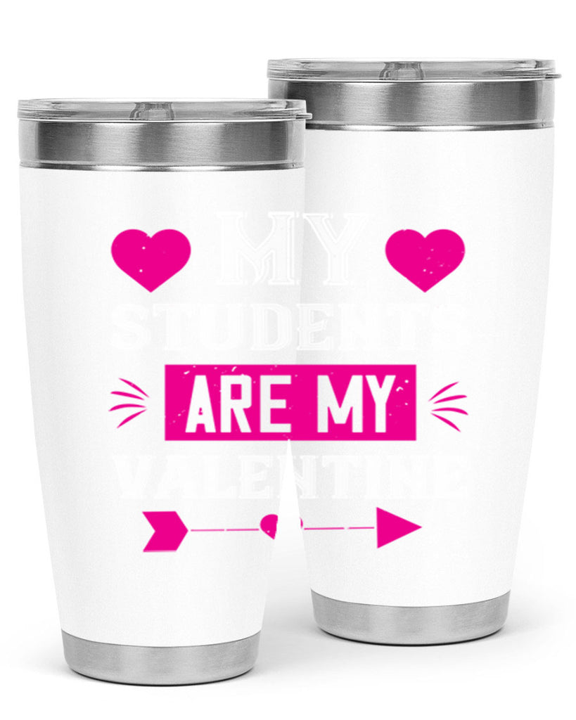 my student are my valentine 34#- valentines day- Tumbler