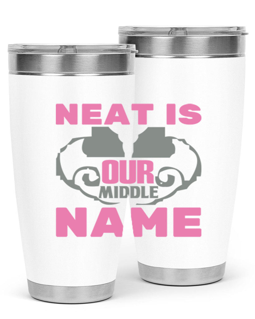 neat is our middle name Style 21#- cleaner- tumbler