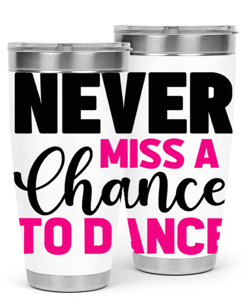 never miss a chance to dance 63#- ballet- Tumbler
