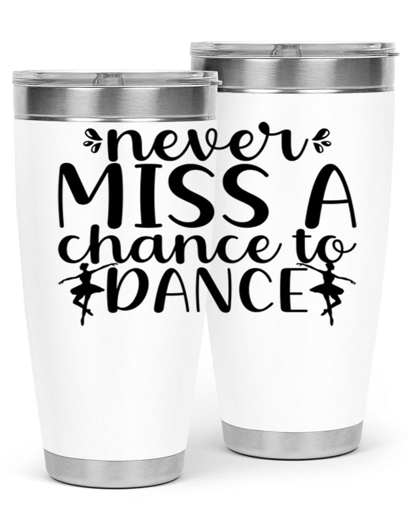 never miss a chance to dance66#- ballet- Tumbler