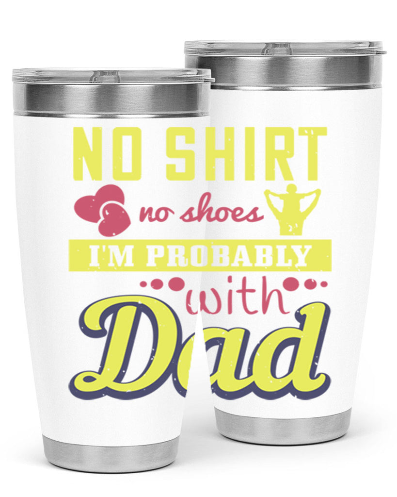 no shirt no shoes…i’m probably with dad 196#- fathers day- Tumbler