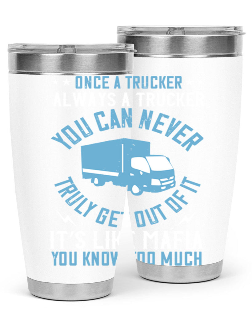 once a trucker always a trucker you z Style 25#- truck driver- tumbler