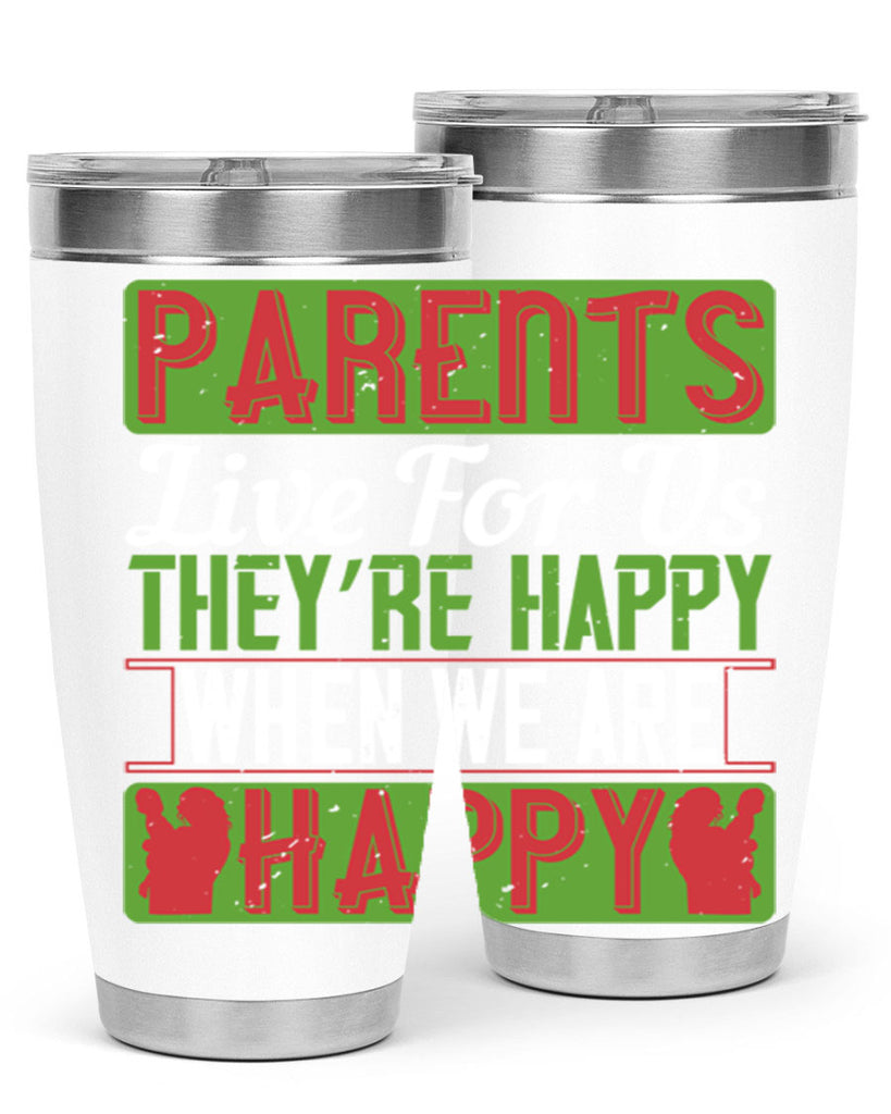 parents live for us they’re happy when we are happy 25#- Parents Day- Tumbler
