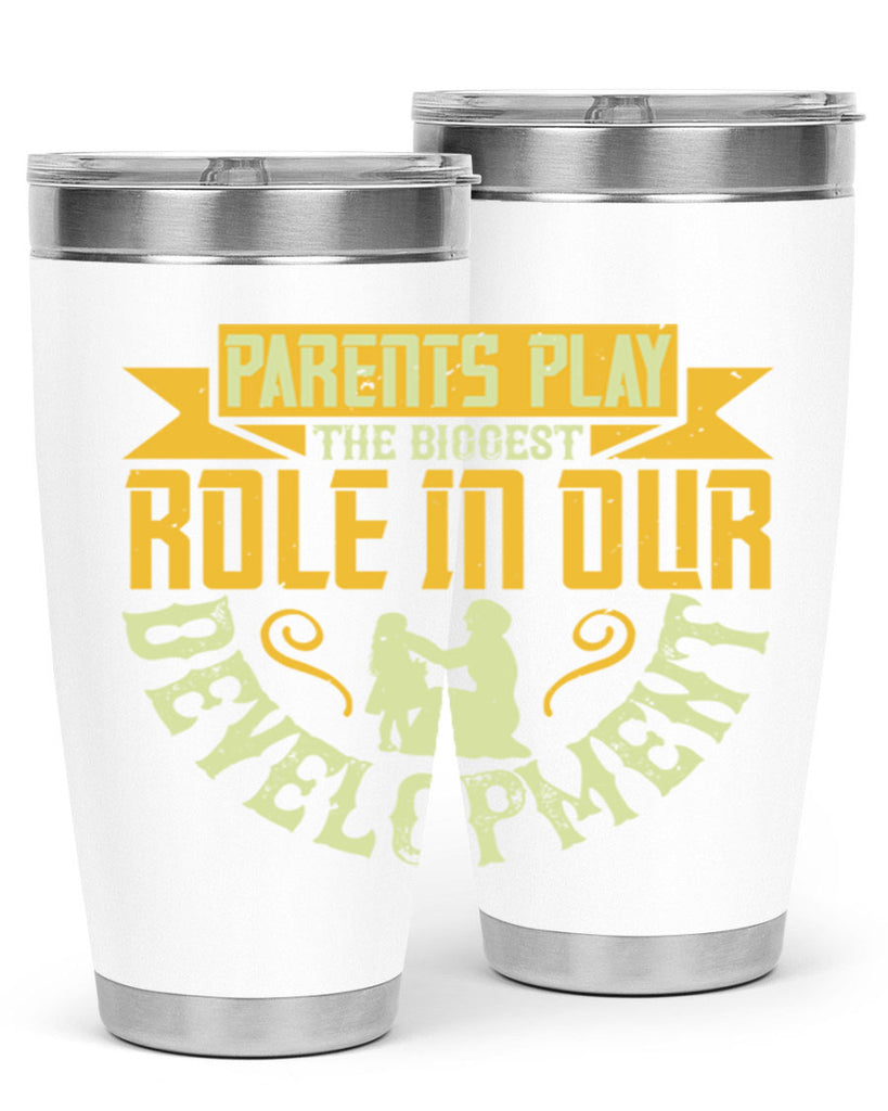 parents play the biggest role in our development 24#- Parents Day- Tumbler