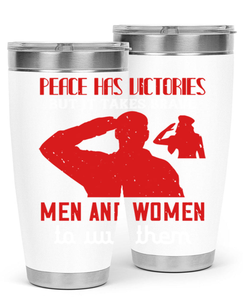 peace has victories but it takes brave 94#- Veterns Day- Tumbler