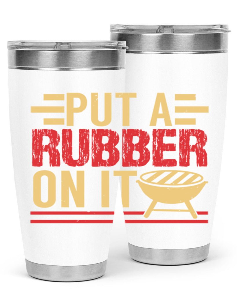 put a rubber on it 18#- bbq- Tumbler