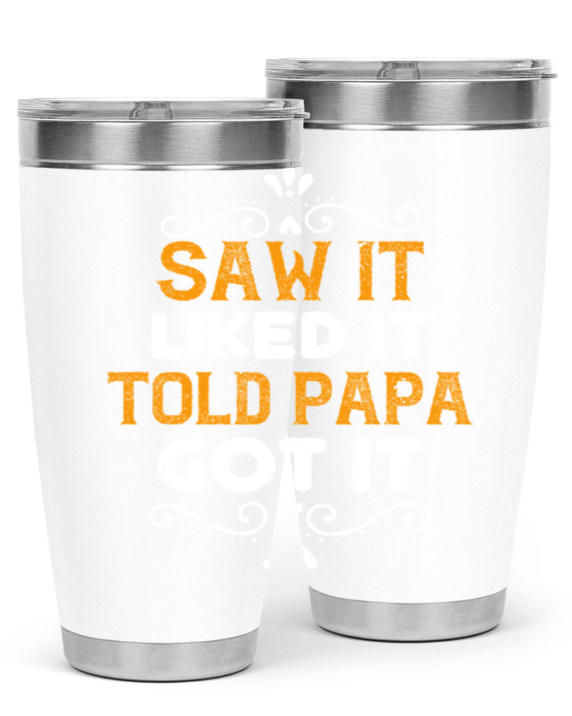 saw it like it told papa 11#- grandpa - papa- Tumbler