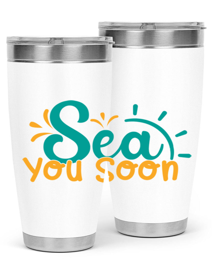 sea you soon Style 78#- summer- Tumbler
