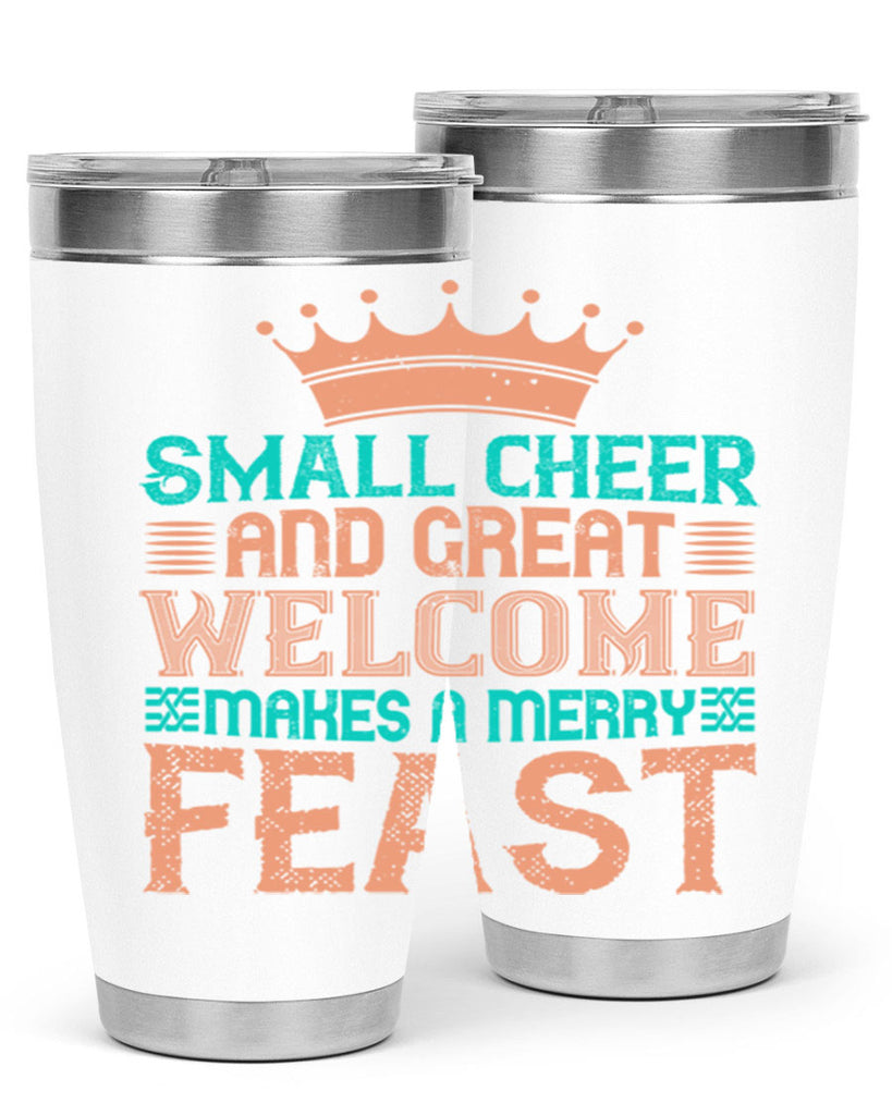 small cheer and great welcome makes a merry feast 17#- thanksgiving- Tumbler
