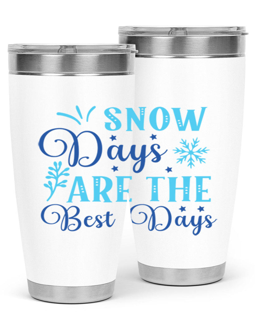 snow days are the best days 366#- winter- Tumbler