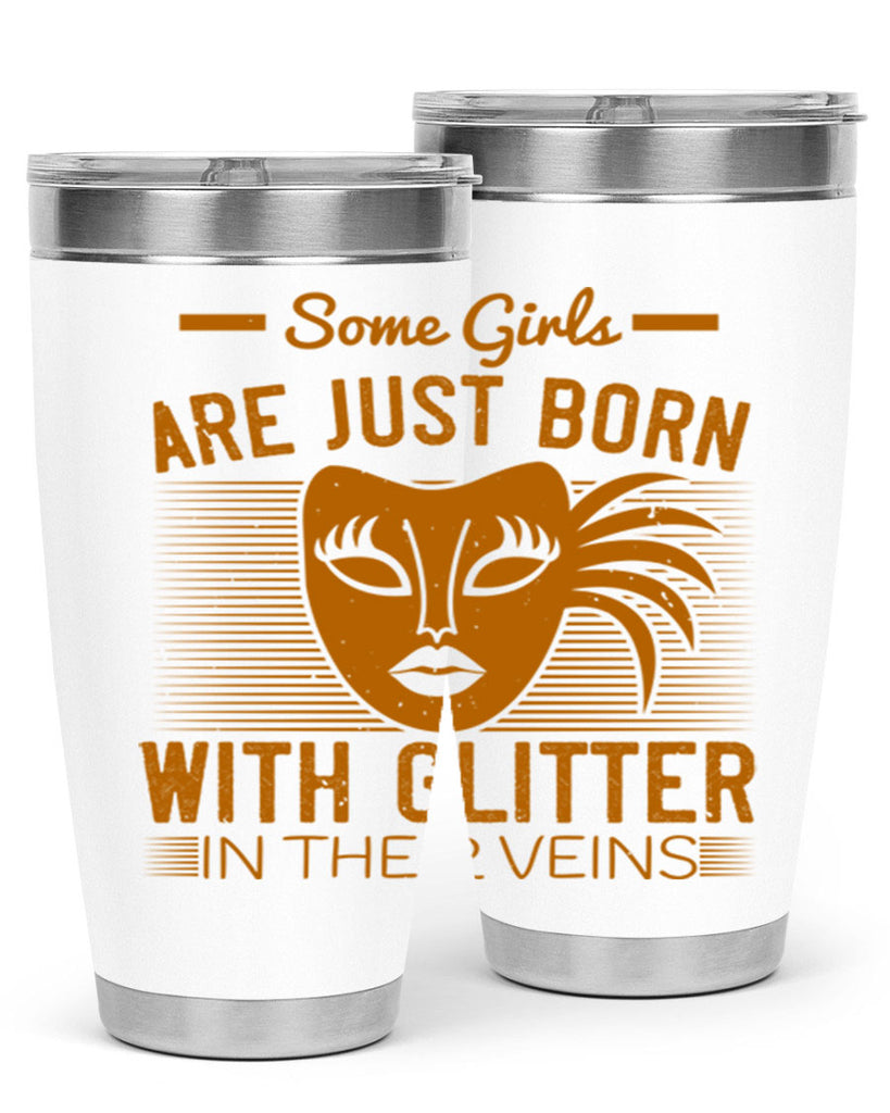 some girls are just born with glitter in their veins 37#- mardi gras- Tumbler