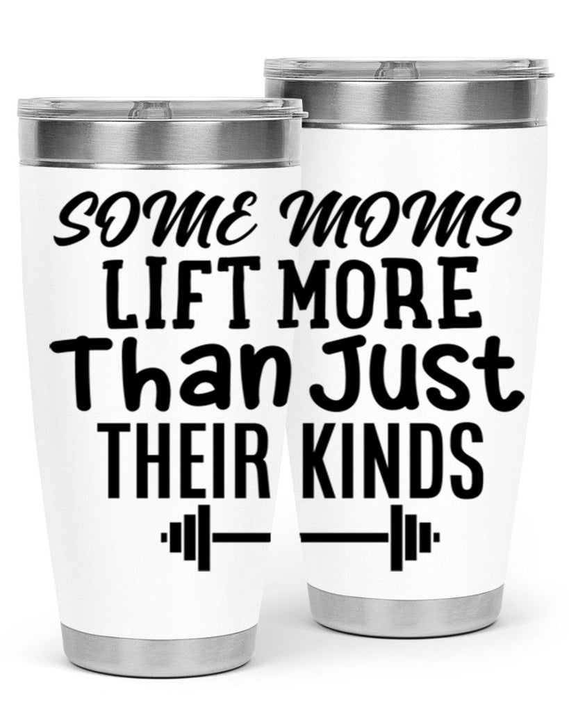some moms lift more than just their kinds 18#- gym- Tumbler