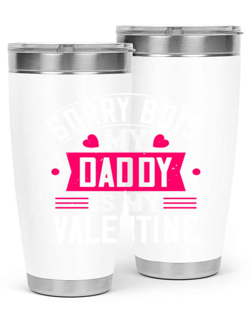 sorry boys my daddy is my valentine 10#- valentines day- Tumbler