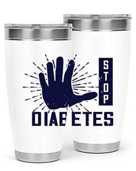 stop diabetes Style 12#- diabetes- Tumbler