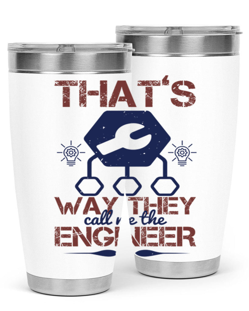 thats way they call me the engineer Style 37#- engineer- tumbler