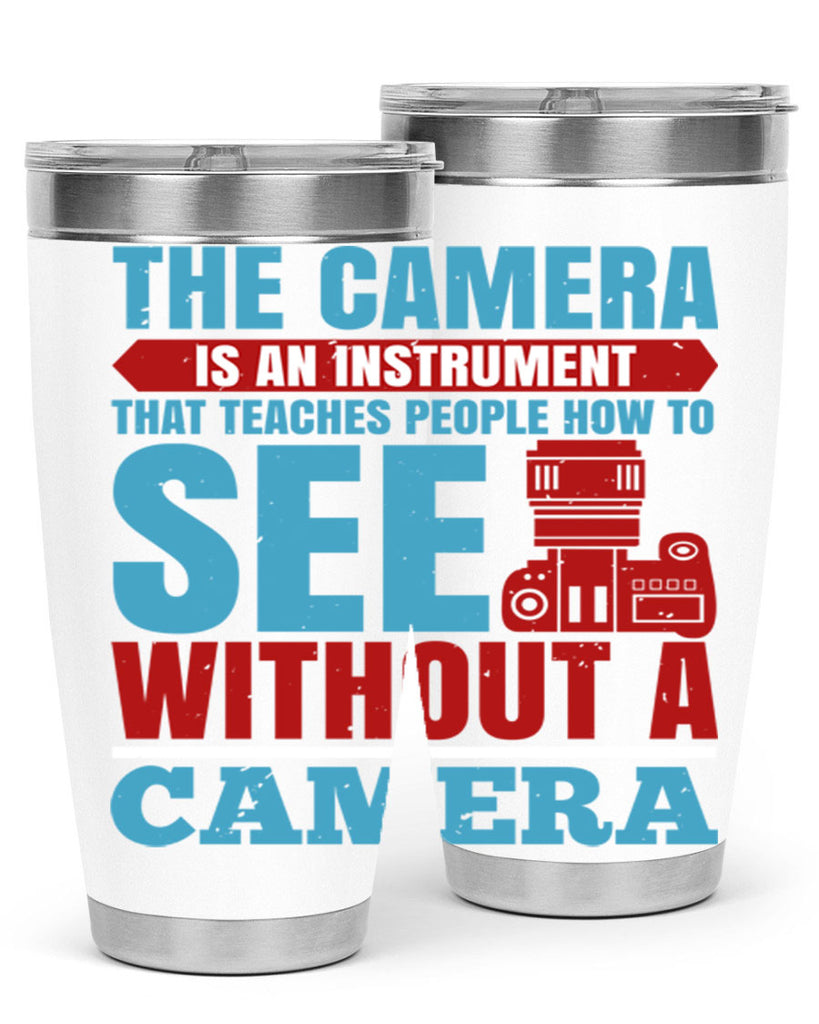 the camera is an instrument 13#- photography- Tumbler
