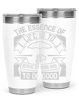 the essence of life is To serve others and to do good Style 24#- volunteer- Tumbler