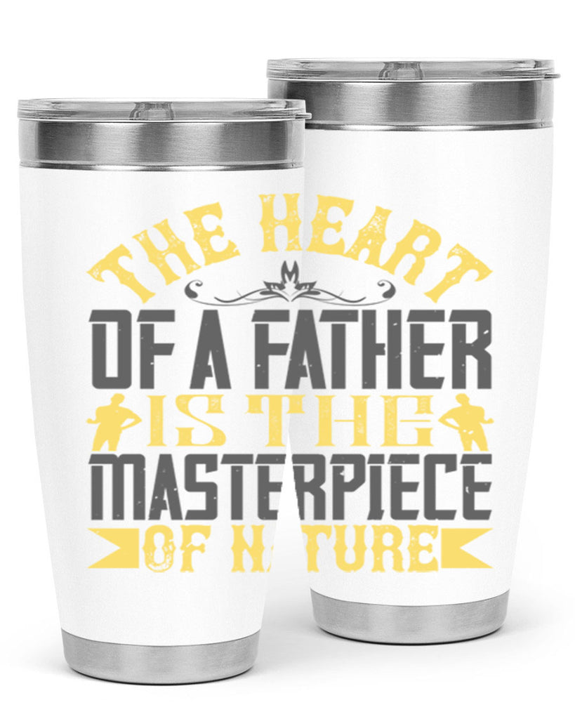 the heart of a father is the masterpiece of nature 18#- Parents Day- Tumbler
