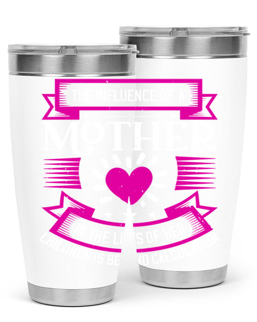 the influence of a mother 31#- mothers day- Tumbler