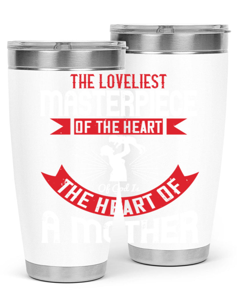 the loveliest masterpiece of the heart of god is the heart of a mother 53#- mom- Tumbler