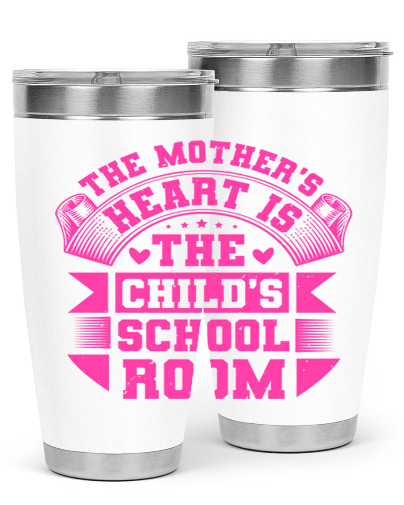 the mothers heart is the childs school room 26#- mothers day- Tumbler