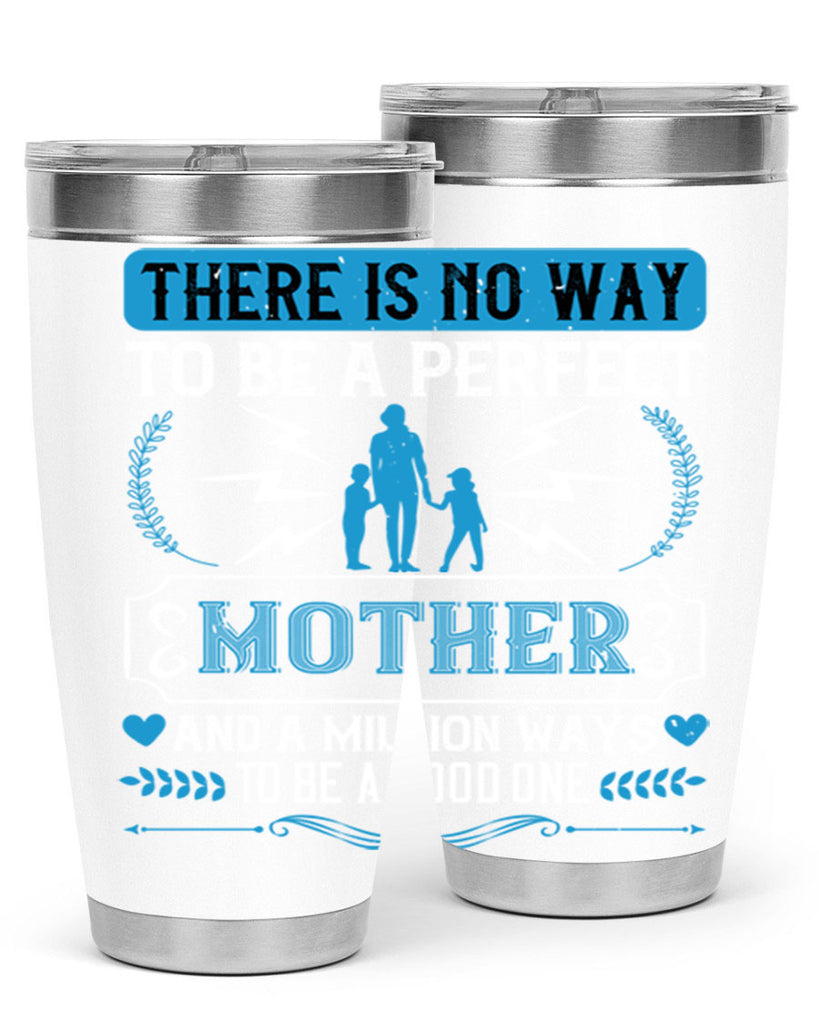 there is no way to be a perfect 23#- mothers day- Tumbler