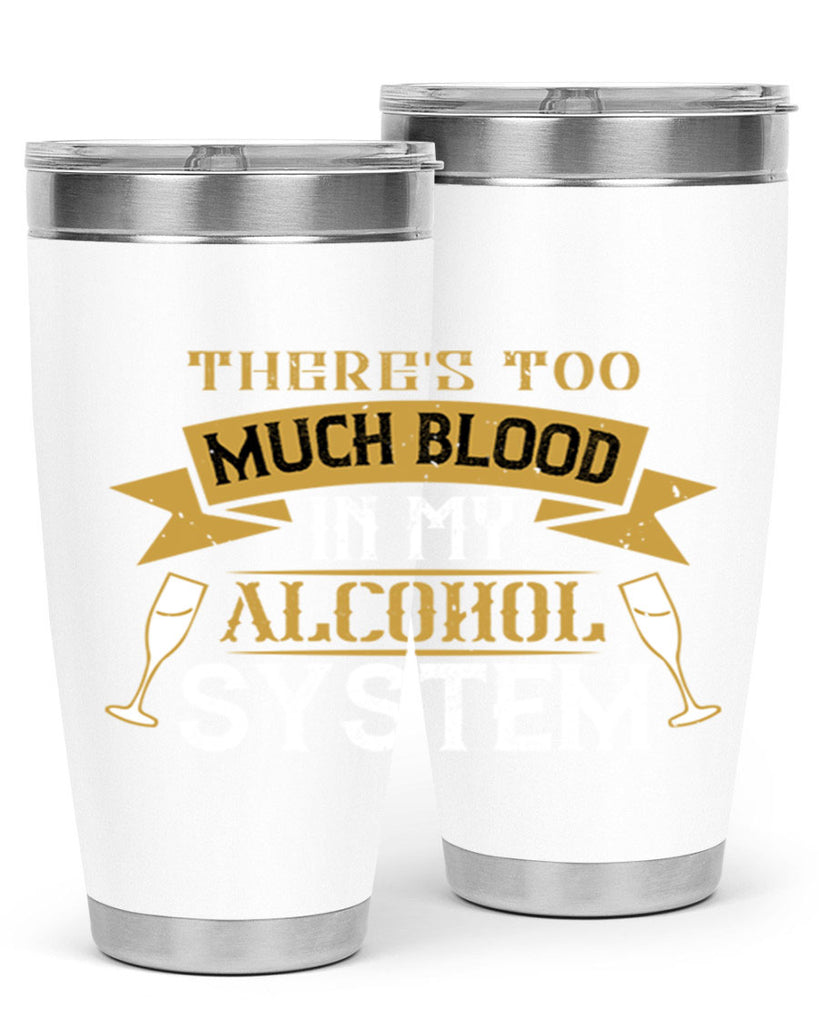 theres too much blood in my alcohol system 24#- drinking- Tumbler