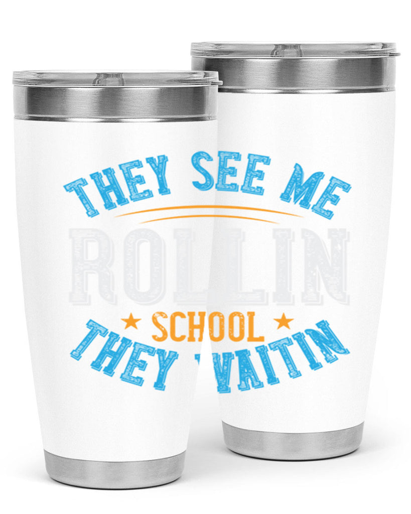 they see me rollin school they waitin Style 12#- bus driver- tumbler
