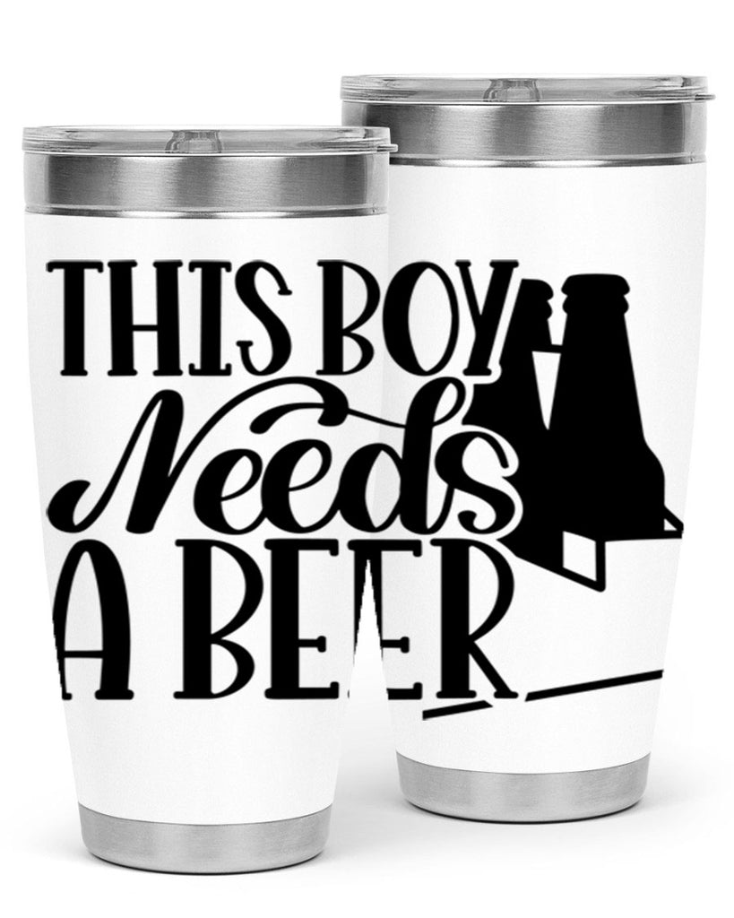 this boy needs a beer 18#- beer- Tumbler
