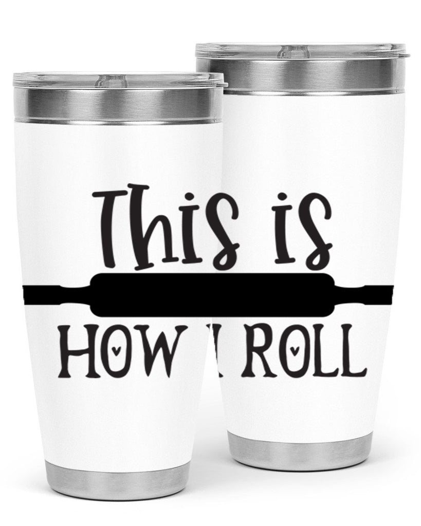 this is how i roll 76#- kitchen- Tumbler