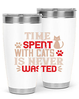 time spend with cat is never wasted Style 121#- cat- Tumbler